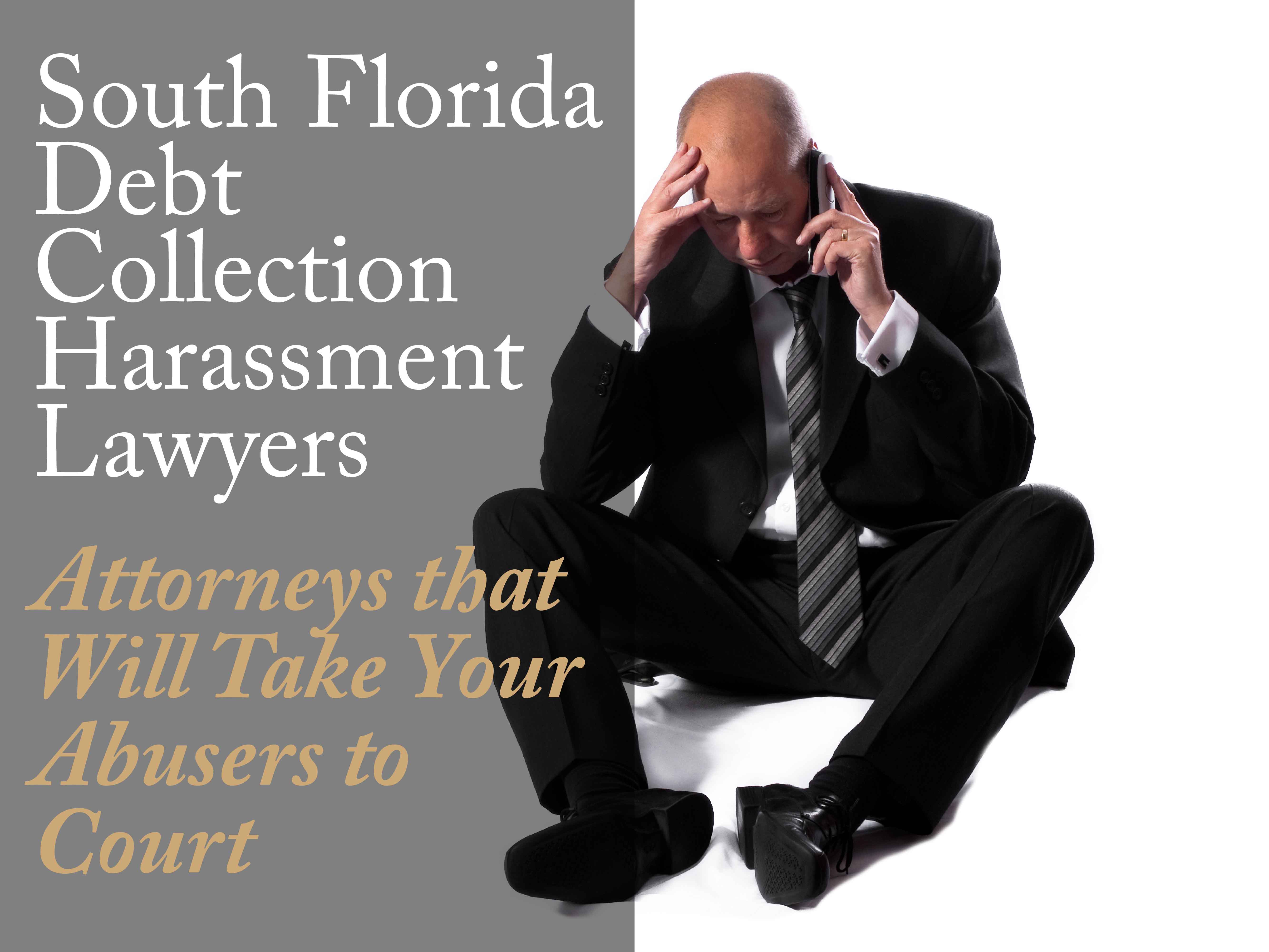South Florida Debt Collection Harassment Lawyers